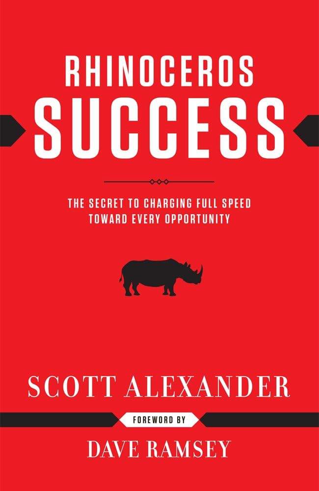 Rhinoceros Success : the Secret to Charging Full Speed Toward Every Opportunity by Scott Alexander | barcode:9781937077150 | source:'9781937077150.jpg