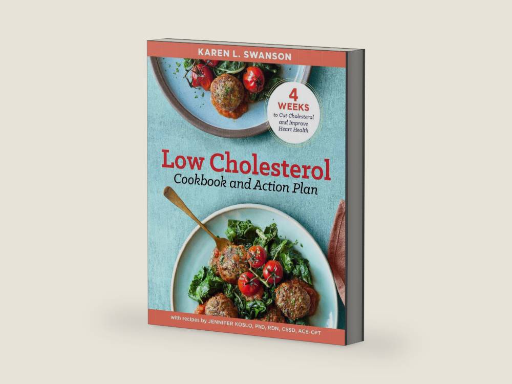 The Low Cholesterol Cookbook and Action Plan: 4 Weeks to Cut Cholesterol and Improve Heart Health by Karen L Swanson | barcode:9781939754646 | source:'9781939754646-right-three-quarter.jpg