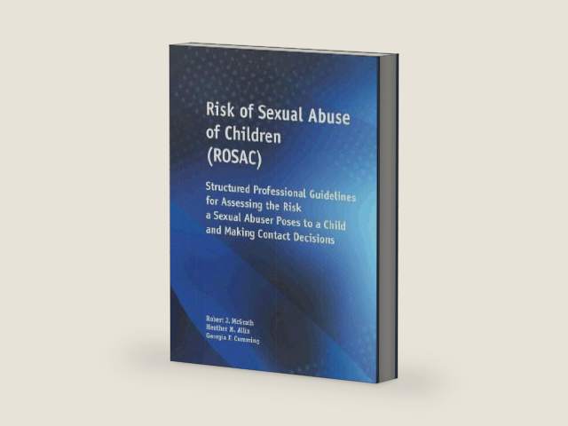 Risk of Sexual Abuse of Children (ROSAC) Structured Professional Guidelines for Assessing the Risk a Sexual Abuser Poses to a Child and Making Contact Decisions by Robert McGrath | barcode:9781940234014 | source:'9781940234014-right-three-quarter.jpg