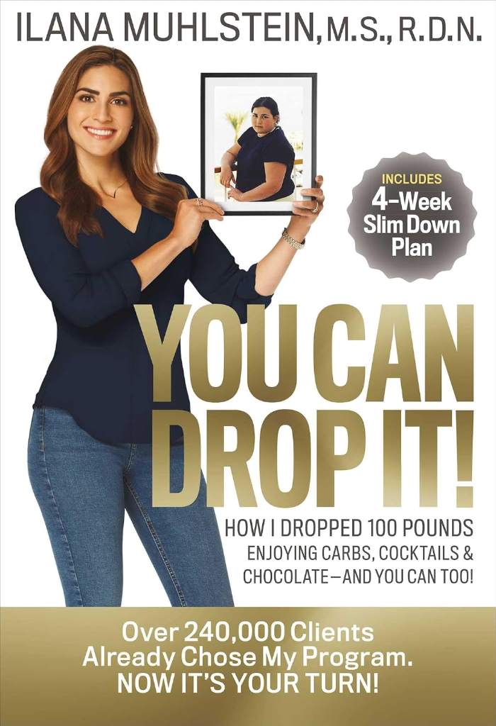 You Can Drop It!: How I Dropped 100 Pounds Enjoying Carbs, Cocktails & Chocolate–and You Can Too! by Ilana Muhlstein | barcode:9781940358468 | source:'9781940358468.jpg