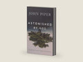 Astonished by God: Ten Truths to Turn the World Upside Down by John Piper | barcode:9781941114551 | source:'9781941114551-right-three-quarter.jpg