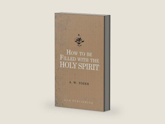 How to be filled with the Holy Spirit by A W Tozer | barcode:9781941129845 | source:'9781941129845-right-three-quarter.jpg