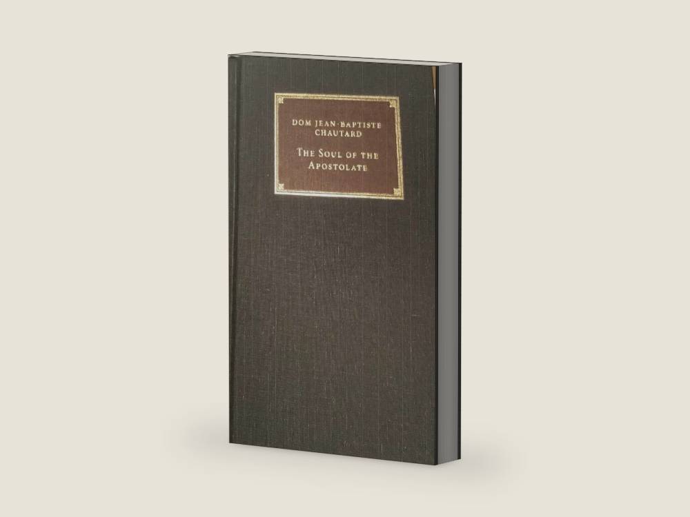 The Soul of the Apostolate - Catholic Answers Classics Edition by Dom Jean-Baptiste Chautard | barcode:9781941663646 | source:'9781941663646-right-three-quarter.jpg