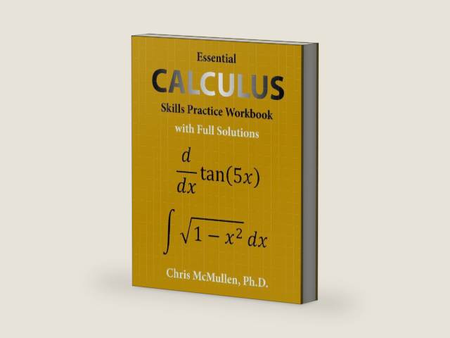 Essential Calculus Skills Practice Workbook with Full Solutions by Chris McMullen | barcode:9781941691243 | source:'9781941691243-right-three-quarter.jpg