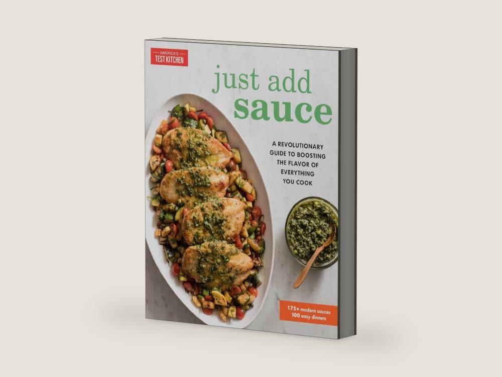 Just Add Sauce: A Revolutionary Guide to Boosting the Flavor of Everything You Cook by America's Test Kitchen | barcode:9781945256240 | source:'9781945256240-right-three-quarter.jpg