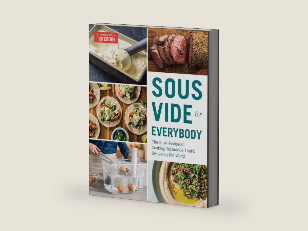Sous Vide for Everybody: The Easy, Foolproof Cooking Technique That's Sweeping the World by America's Test Kitchen | barcode:9781945256493 | source:'9781945256493-right-three-quarter.jpg