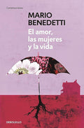 El amor, las mujeres y la vida / Love, Women and Life (Spanish Edition) by Mario Benedetti | barcode:9781945540110 | source:'9781945540110.jpg