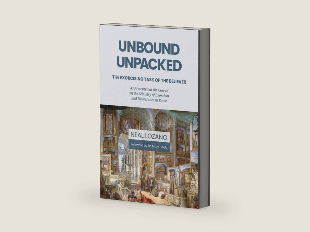 Unbound Unpacked: The Exorcising Task of the Believer: As Presented at the Course on the Ministry of Exorcism and Deliverance in Rome by Neal Lozano | barcode:9781946787231 | source:'9781946787231-right-three-quarter.jpg