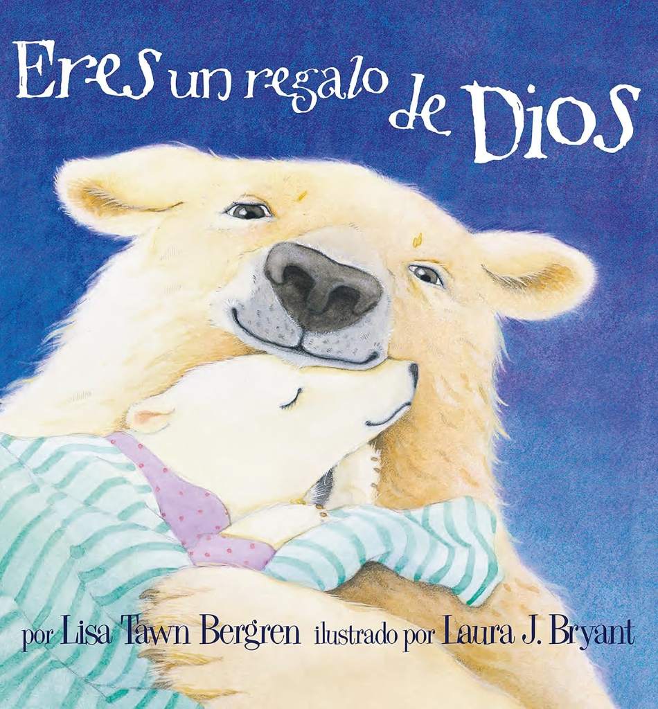 Eres un regalo de Dios / God Gave Us You (Spanish Edition) by Lisa Tawn Bergren | barcode:9781947783034 | source:'9781947783034.jpg