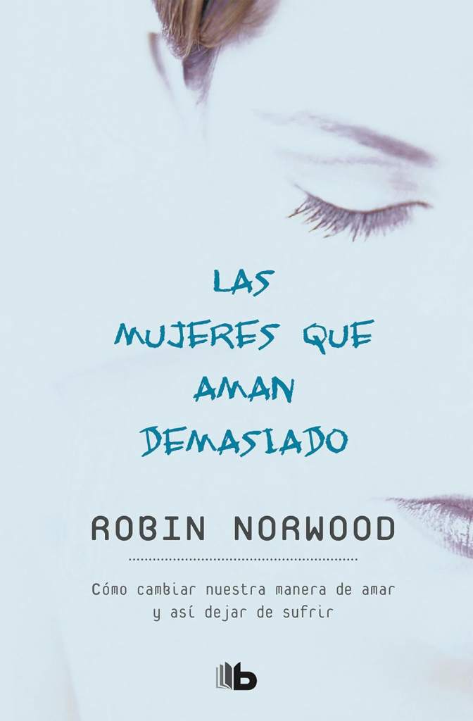 Las mujeres que aman demasiado / Women Who Love Too Much (Spanish Edition) by Robin Norwood | barcode:9781947783454 | source:'9781947783454.jpg