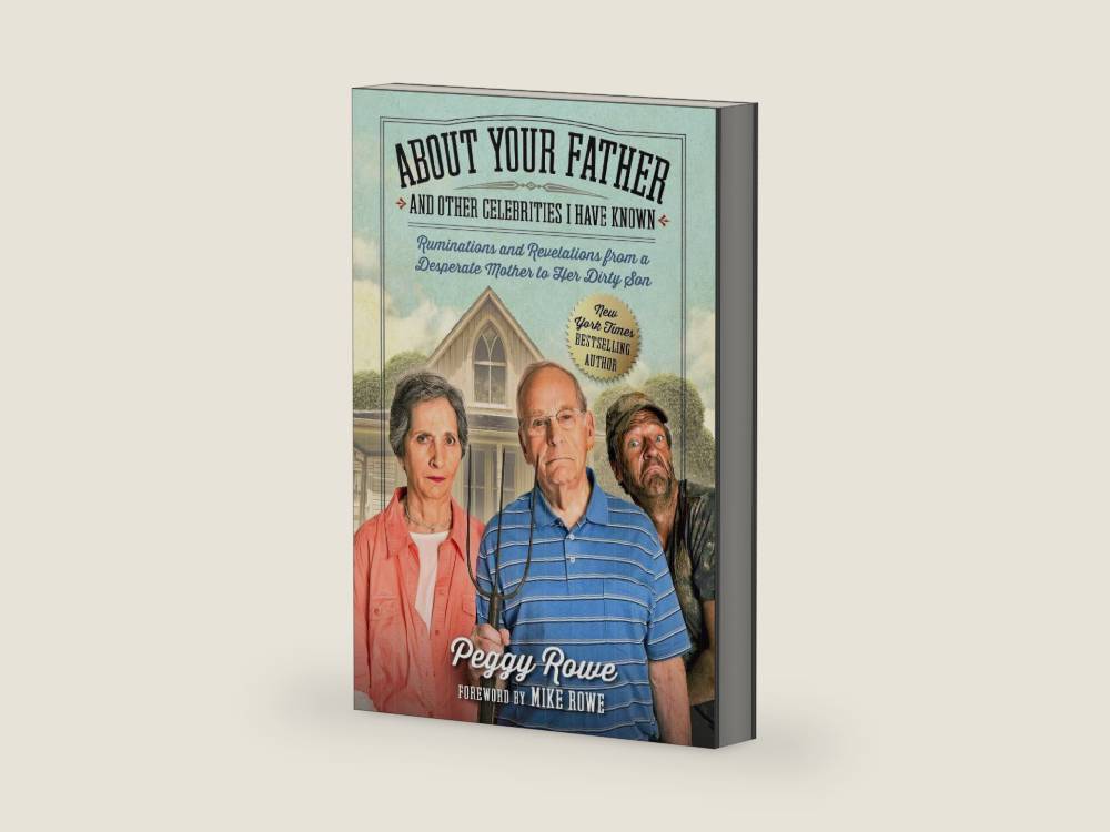 About Your Father and Other Celebrities I Have Known: Ruminations and Revelations from a Desperate Mother to Her Dirty Son by Peggy Rowe | barcode:9781948677448 | source:'9781948677448-right-three-quarter.jpg