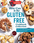 How Can It Be Gluten Free Cookbook Collection: 350+ Groundbreaking Recipes for All Your Favorites by America's Test Kitchen | barcode:9781948703512 | source:'9781948703512.jpg
