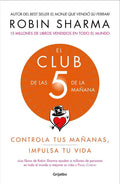 El Club de las 5 de la mañana: Controla tus mañanas, impulsa tu vida / The 5 AM Club: Own Your Morning. Elevate Your Life. (Spanish Edition) by Robin Sharma | barcode:9781949061673 | source:'9781949061673.jpg