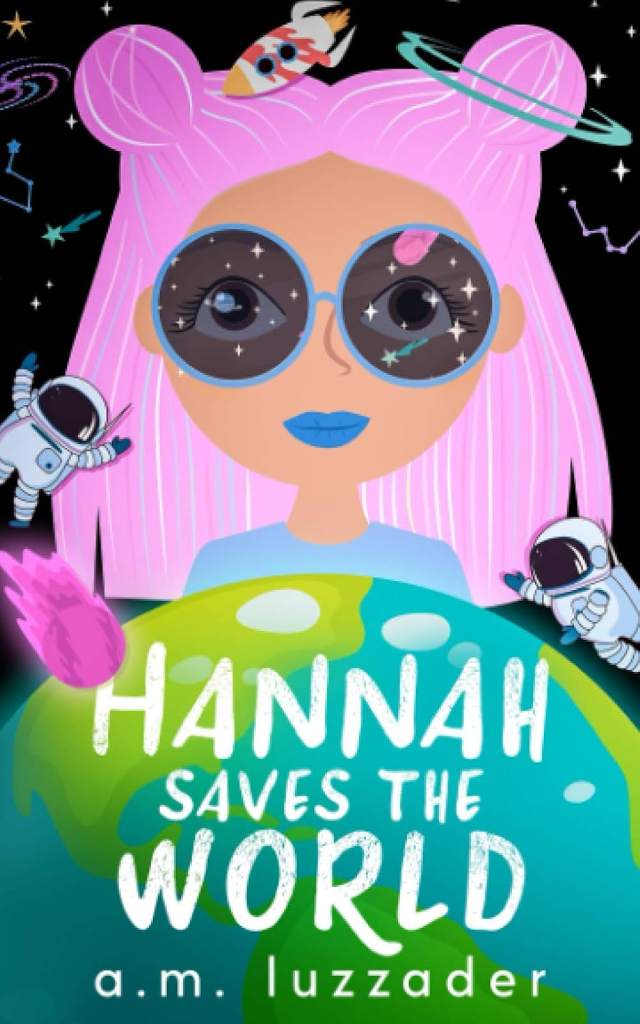 Hannah Saves the World: Book 1: Middle Grade Mystery Fiction by A.M. Luzzader | barcode:9781949078206 | source:'9781949078206.jpg