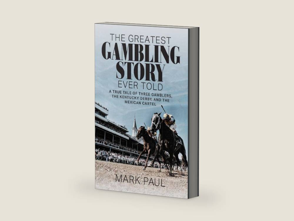 The Greatest Gambling Story Ever Told: A True Tale of Three Gamblers, The Kentucky Derby, and the Mexican Cartel by Mark Paul | barcode:9781949642285 | source:'9781949642285-right-three-quarter.jpg