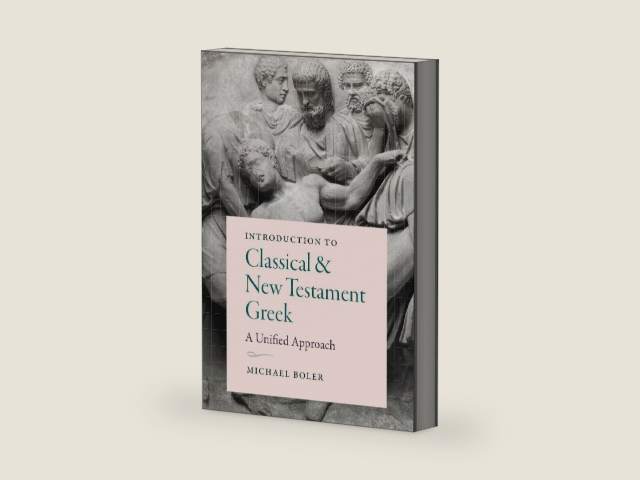 Introduction to Classical and New Testament Greek: A Unified Approach by Michael Boler | barcode:9781949822021 | source:'9781949822021-right-three-quarter.jpg