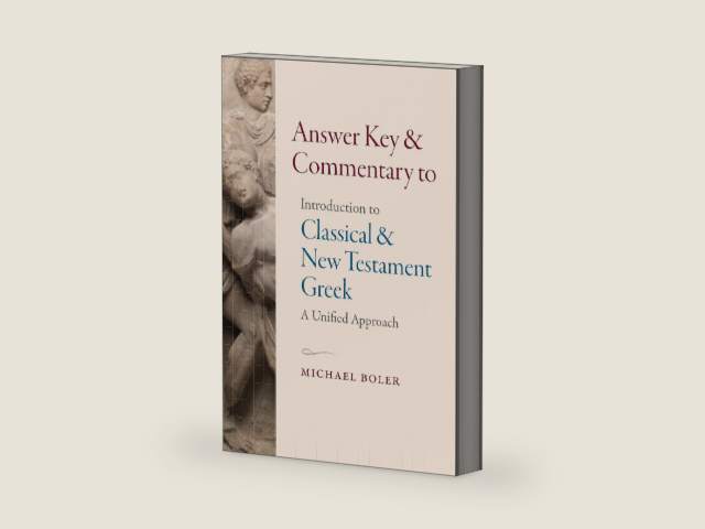 Answer Key and Commentary to Introduction to Classical and New Testament Greek by Michael Boler | barcode:9781949822465 | source:'9781949822465-right-three-quarter.jpg