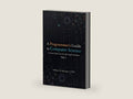 A Programmer's Guide to Computer Science: A virtual degree for the self-taught developer by Dr. William M Springer II | barcode:9781951204006 | source:'9781951204006-right-three-quarter.jpg