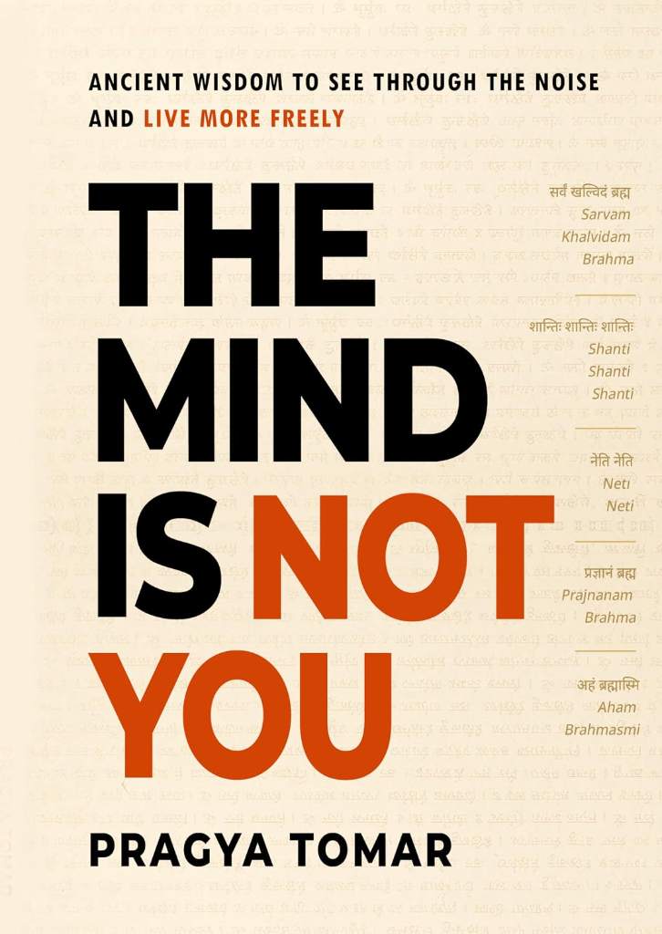 The Mind Is Not You: Ancient Wisdom to See Through the Noise and Live More Freely by Pragya Tomar | barcode:9781952821264 | source:'9781952821264.jpg
