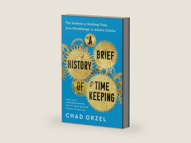 A Brief History of Timekeeping: The Science of Marking Time, from Stonehenge to Atomic Clocks by Chad Orzel | barcode:9781953295606 | source:'9781953295606-right-three-quarter.jpg