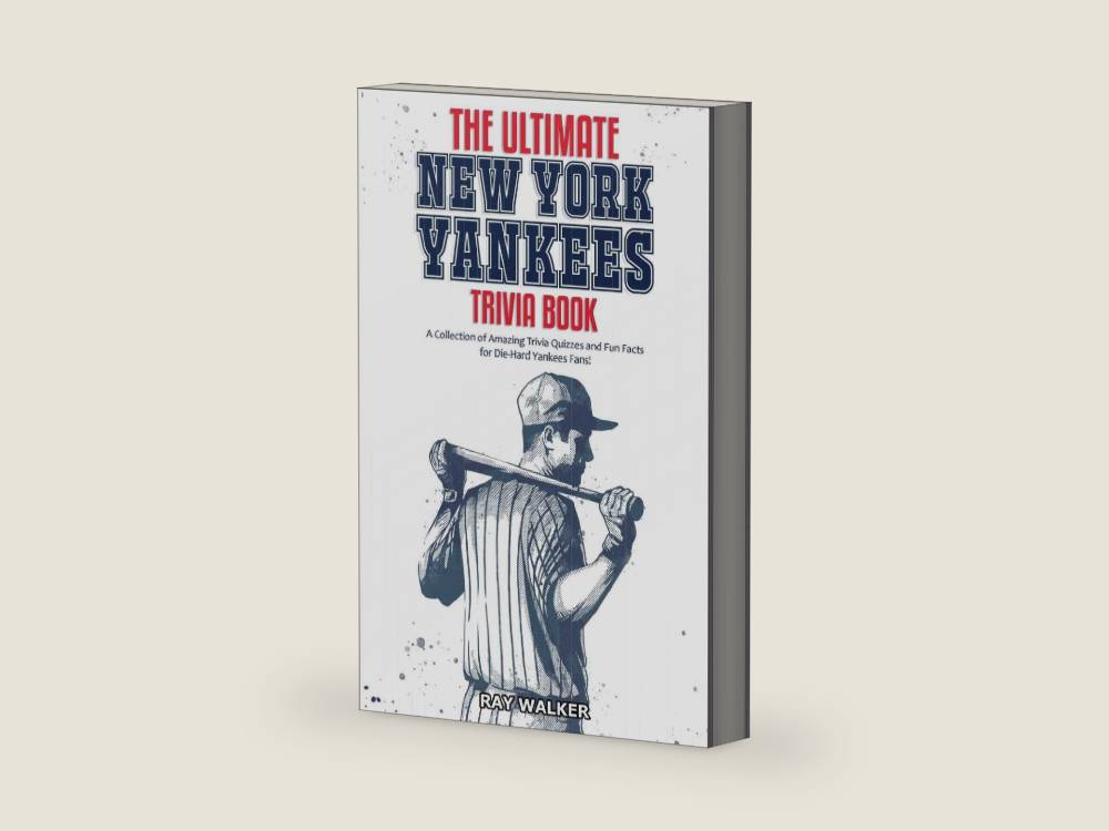 The Ultimate New York Yankees Trivia Book: A Collection of Amazing Trivia Quizzes and Fun Facts for Die-Hard Yankees Fans! by Ray Walker | barcode:9781953563026 | source:'9781953563026-right-three-quarter.jpg