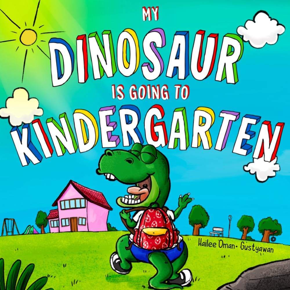 MY DINOSAUR IS GOING TO KINDERGARTEN: (Boys Edition) A FUN KINDERGARTEN PREP STORY FOR THEM, A SWEET SENTIMENTAL KEEPSAKE STORY FOR YOU! INCLUDES ... TO SCHOOL PICTURE KEEPSAKE PAGE! (Growing Up) by Hailee Oman | barcode:9781953889270 | source:'9781953889270.jpg