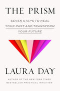The Prism: Seven Steps to Heal Your Past and Transform Your Future by Laura Day | barcode:9781954118706 | source:'9781954118706.jpg