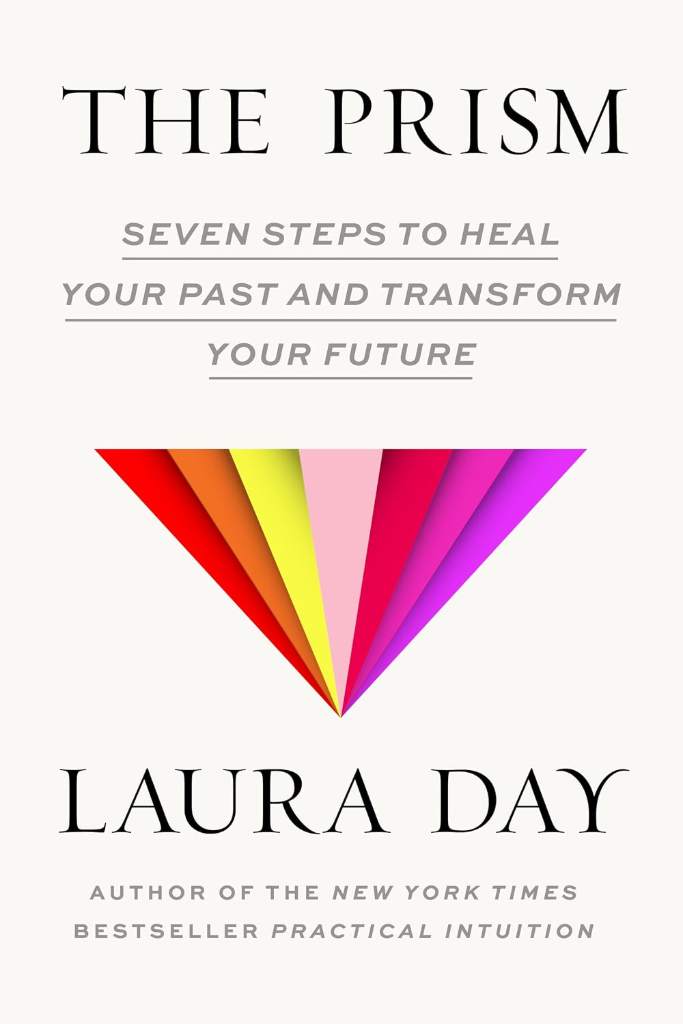 The Prism: Seven Steps to Heal Your Past and Transform Your Future by Laura Day | barcode:9781954118706 | source:'9781954118706.jpg
