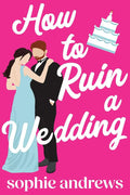 How to Ruin a Wedding: A Romantic Comedy by Sophie Andrews | barcode:9781957580432 | source:'9781957580432.jpg