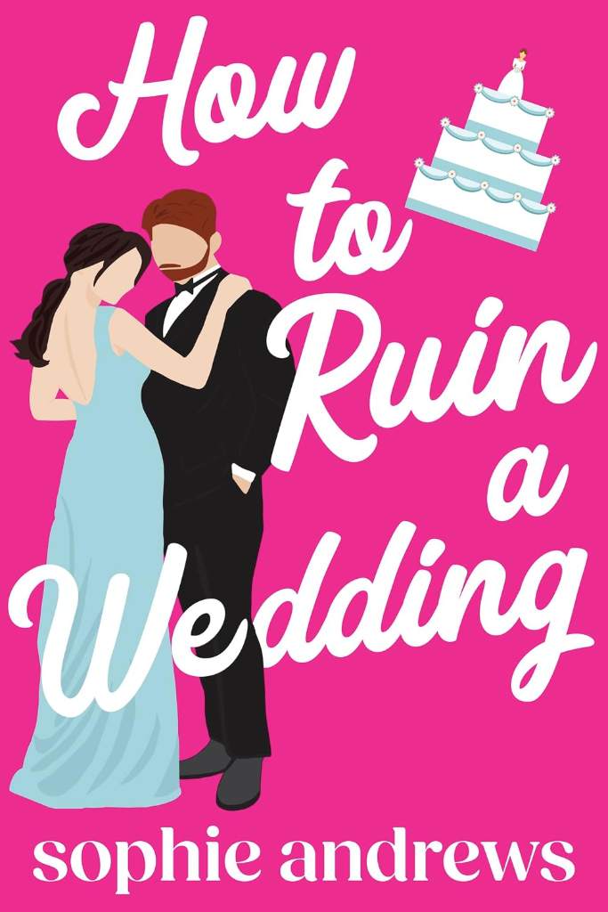 How to Ruin a Wedding: A Romantic Comedy by Sophie Andrews | barcode:9781957580432 | source:'9781957580432.jpg