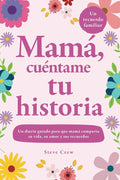 Mamá, cuéntame tu historia: Un diario guiado para que mamá comparta su vida, su amor y sus recuerdos (Spanish Edition) by Steve Crew | barcode:9781957921334 | source:'9781957921334.jpg