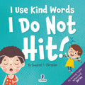 I Use Kind Words. I Do Not Hit!: An Affirmation-Themed Toddler Book About Not Hitting (Ages 2-4) (My Amazing Toddler Behavioral Series) by Suzanne T Christian | barcode:9781960320421 | source:'9781960320421.jpg