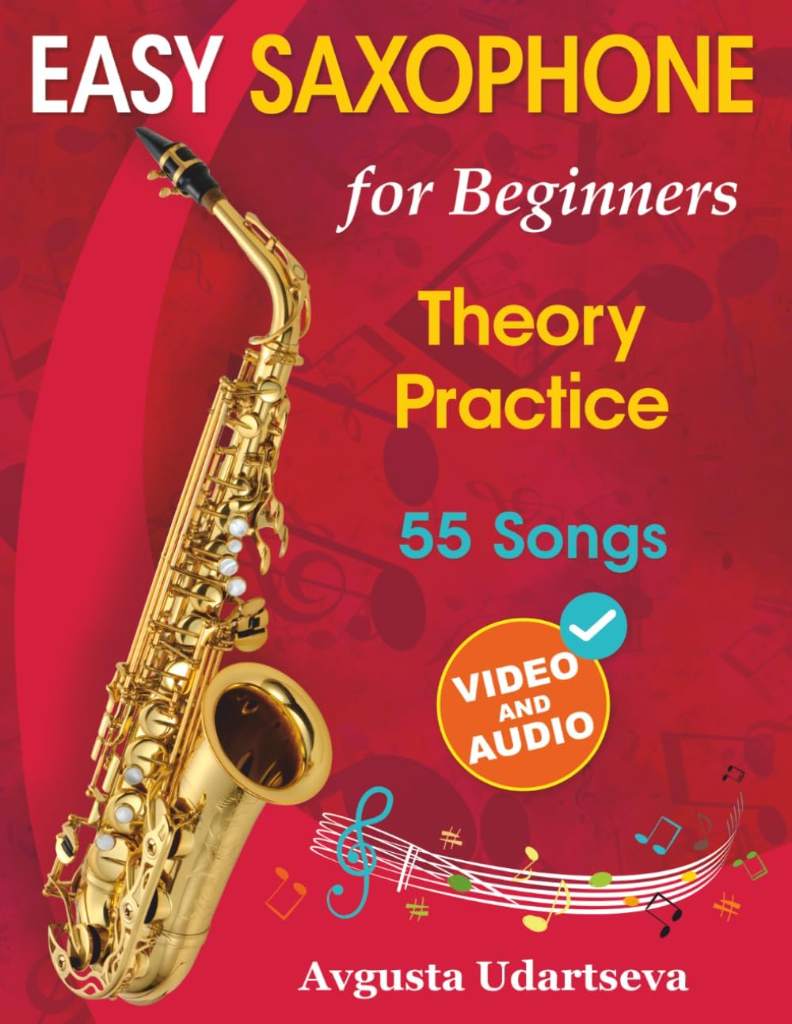 Easy Saxophone for Beginners: Theory, Practice and 55 Songs. For Kids 12+ and Adults. With Online Video and Audio by Avgusta Udartseva | barcode:9781962612098 | source:'9781962612098.jpg
