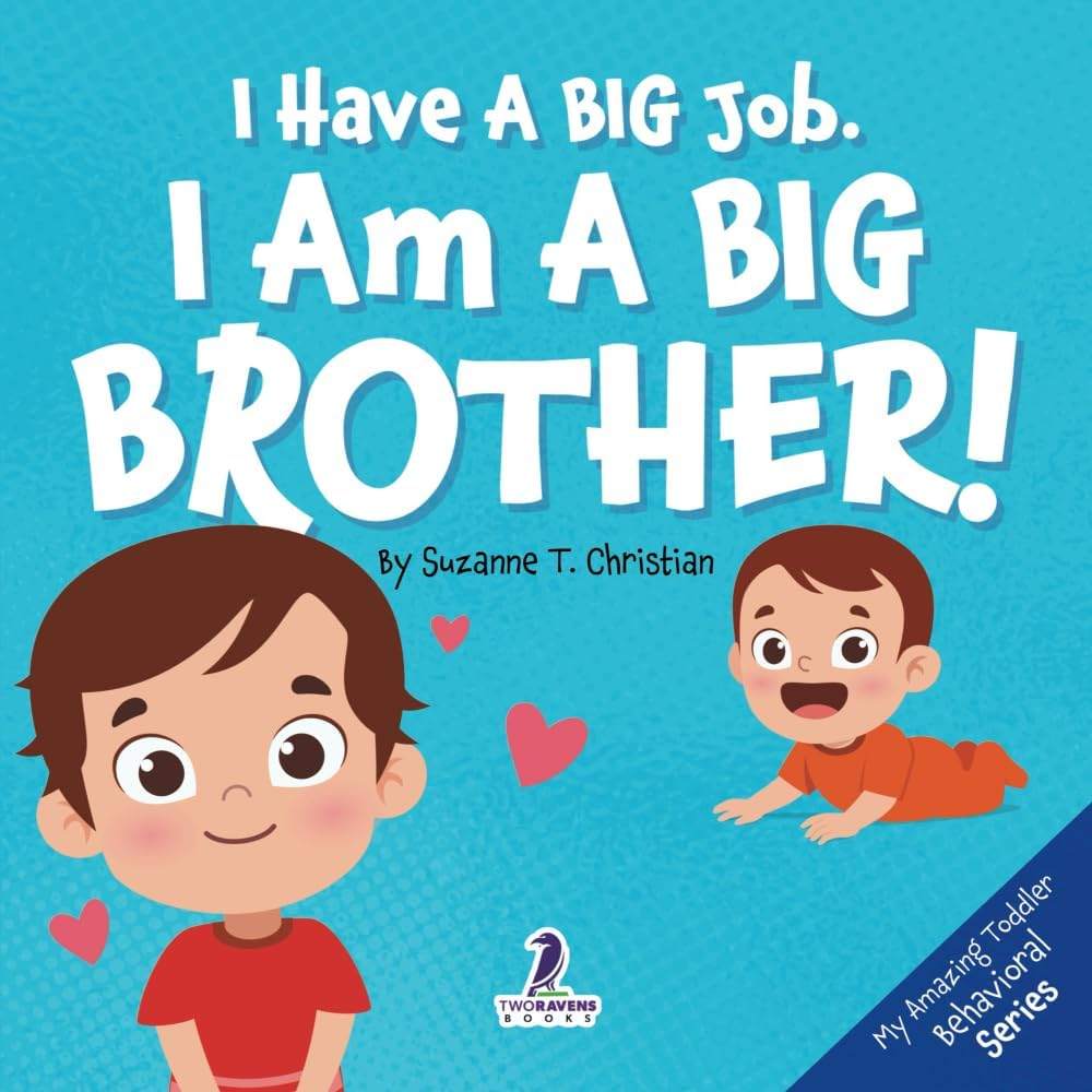I Have A Big Job. I Am A Big Brother: An Affirmation-Themed Toddler Book About Getting A Sibling (Ages 2-4) (My Amazing Toddler Behavioral Series) by Suzanne T. Christian | barcode:9781964202594 | source:'9781964202594.jpg