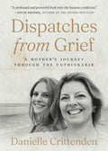 Dispatches from Grief: A Mother's Journey Through the Unthinkable by Danielle Crittenden | barcode:9781964378114 | source:'9781964378114.jpg
