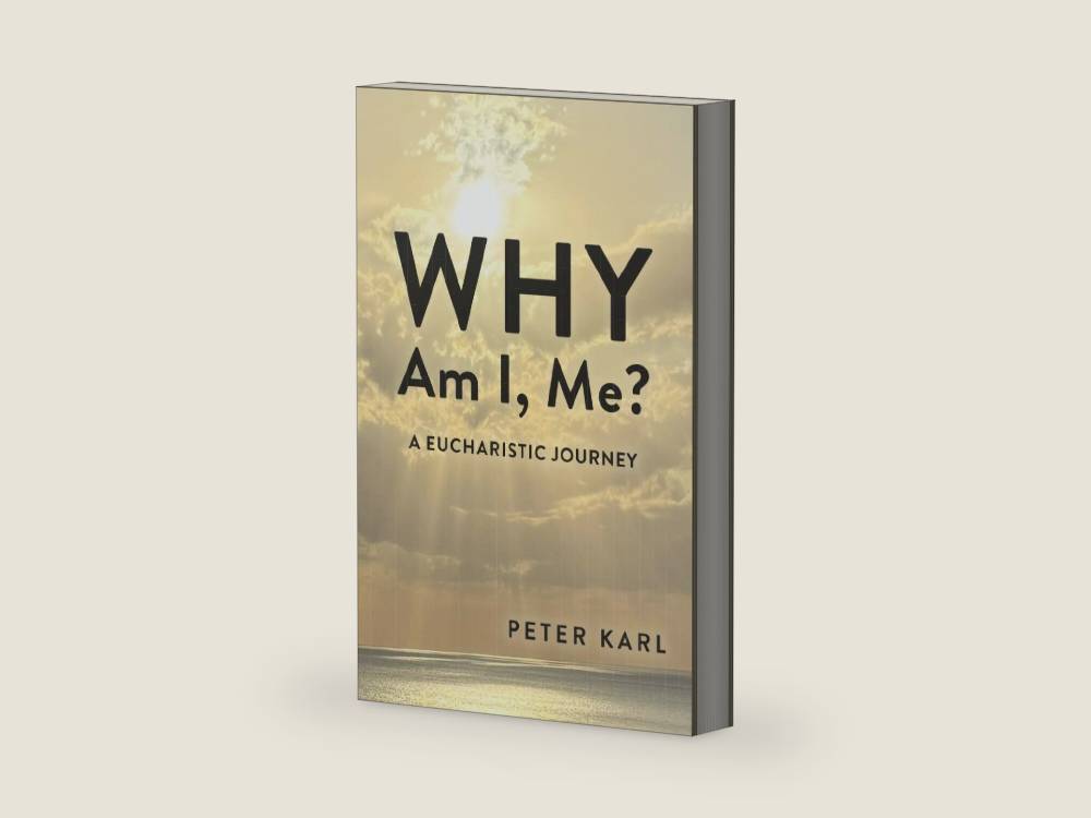 Why Am I, Me?: Eucharistic Journey by Peter Karl | barcode:9781965121528 | source:'9781965121528-right-three-quarter.jpg