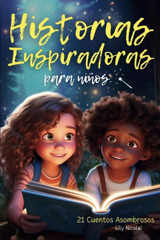 Historias Inspiradoras para Niños: 21 cuentos asombrosos para despertar la confianza, fomentar la valentía, superar los miedos y cultivar una fe inquebrantable en uno mismo (Spanish Edition) by Lily Nicolai | barcode:9781965857007 | source:'9781965857007.jpg