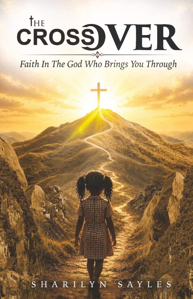 The Cross Over: Faith in the God Who Brings You Through by Sharilyn Sayles | barcode:9781966723516 | source:'9781966723516.jpg
