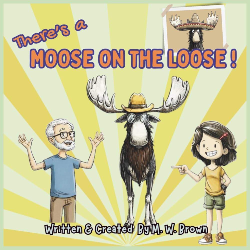 There's a Moose on the Loose! by M.W. Brown | barcode:9781966726111 | source:'9781966726111.jpg
