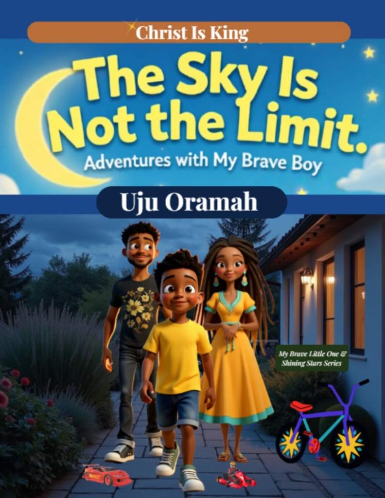 The Sky Is Not the Limit - Adventures with My Brave Boy: A Joyful Journey of Curiosity, Imagination, and the Courage to Dream Big by UJU ORAMAH | barcode:9781966820055 | source:'9781966820055.jpg