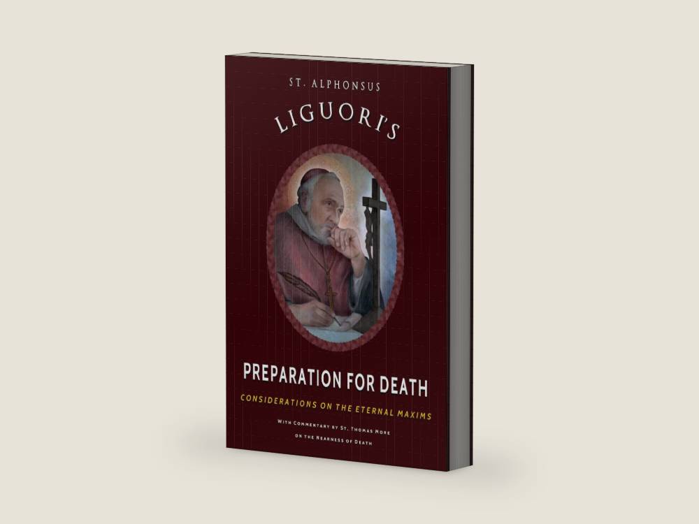 St. Alphonsus Liguori's Preparation for Death: Considerations on the Eternal Maxims by St. Alphonsus de Liguori | barcode:9781969472046 | source:'9781969472046-right-three-quarter.jpg