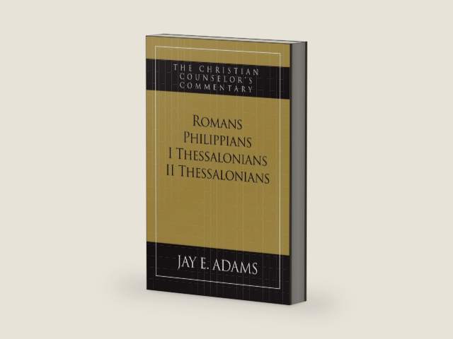Romans, Philippians, I & II Thessalonians: The Christian Counselor's Commentary by Jay E Adams | barcode:9781970445053 | source:'9781970445053-right-three-quarter.jpg