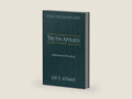 Truth Applied: Application in Preaching (The Jay E. Adams Preaching Library) by Jay Adams | barcode:9781970445145 | source:'9781970445145-right-three-quarter.jpg