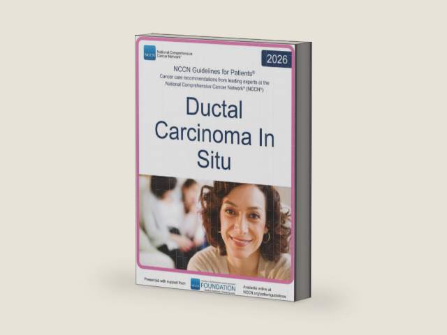 NCCN Guidelines for Patients® Ductal Carcinoma In Situ by National Comprehensive Cancer Network® (NCCN®) | barcode:9781971567341 | source:'9781971567341-right-three-quarter.jpg