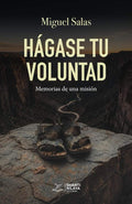 Hágase tu voluntad: Memorias de una misión (Spanish Edition) by Miguel Salas | barcode:9781972719503 | source:'9781972719503.jpg