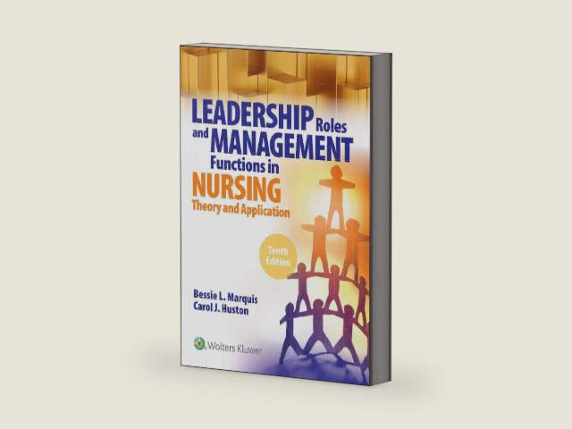 Leadership Roles and Management Functions in Nursing: Theory and Application, by Bessie L. Marquis | barcode:9781975139216 | source:'9781975139216-right-three-quarter.jpg