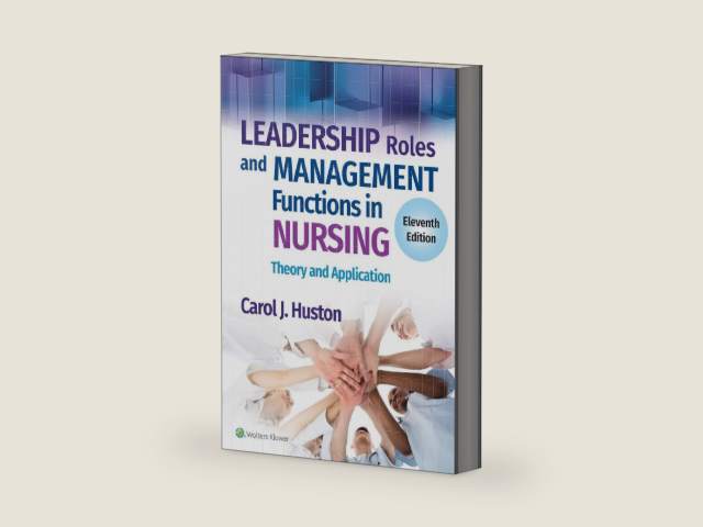 Leadership Roles and Management Functions in Nursing: Theory and Application by Carol J. Huston MSN MPA DPA | barcode:9781975193065 | source:'9781975193065-right-three-quarter.jpg