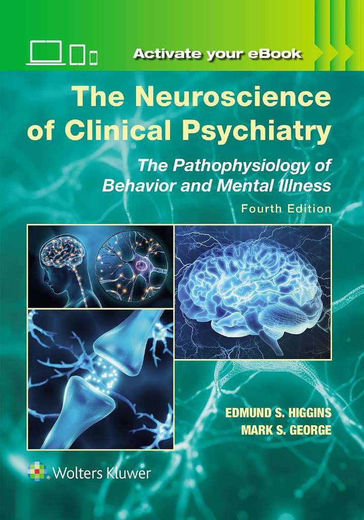 The Neuroscience of Clinical Psychiatry: The Pathophysiology of Behavior and Mental Illness by Edmund S. Higgins MD | barcode:9781975212223 | source:'9781975212223.jpg