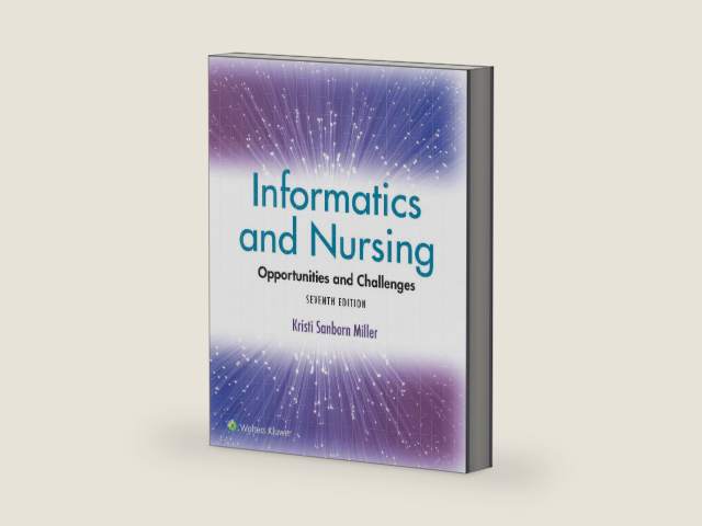 Informatics and Nursing: Opportunities and Challenges by KRISTI SANBORN MILLER Ph.D. | barcode:9781975220662 | source:'9781975220662-right-three-quarter.jpg