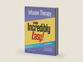Infusion Therapy Made Incredibly Easy! (Incredibly Easy! Series®) by Lynn Hadaway | barcode:9781975236564 | source:'9781975236564-right-three-quarter.jpg